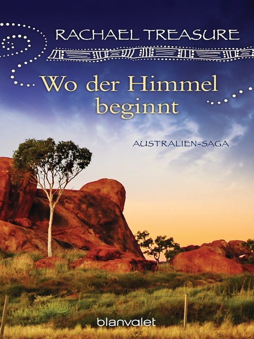 Titeldetails für Wo der Himmel beginnt: Australien-Saga nach Rachael Treasure - Verfügbar